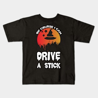 Of Course I Can Drive A Stick T Shirt For Women Men Kids T-Shirt